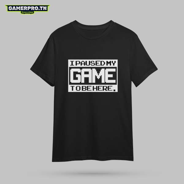 T-shirt Gamer noir avec l'inscription humoristique I paused my game to be here, design décalé pour joueurs